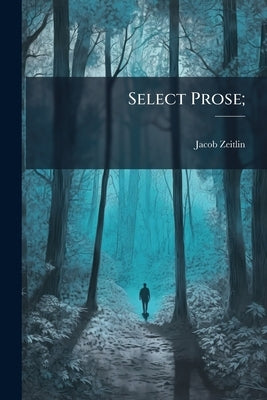 Select Prose; by Zeitlin, Jacob