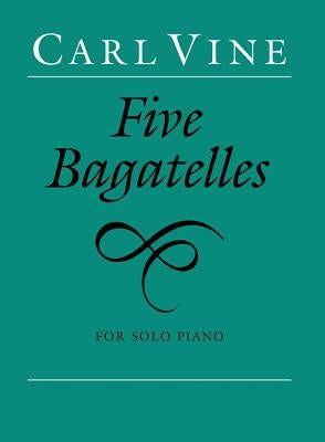 Five Bagatelles by Vine, Carl
