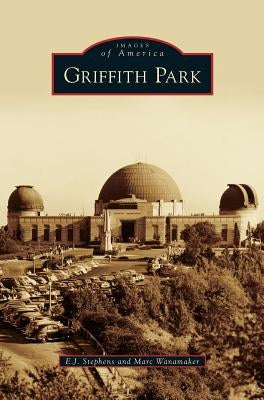 Griffith Park by Stephens, E. J.