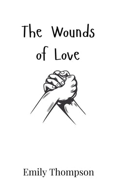 The Wounds of Love by Thompson, Emily