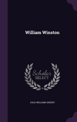 William Winston by Sheehy, Julia Williams