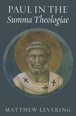 Paul in the Summa Theologiae by Levering, Matthew