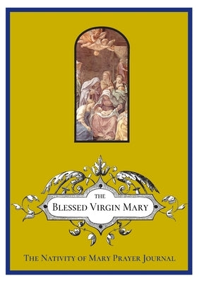 The Nativity of Mary Prayer Journal by Lamorte, Michael
