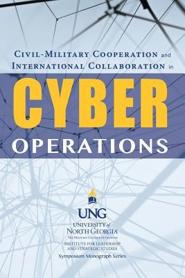 Civil-Military Cooperation and International Collaboration in Cyber Operations by Wells, Billy