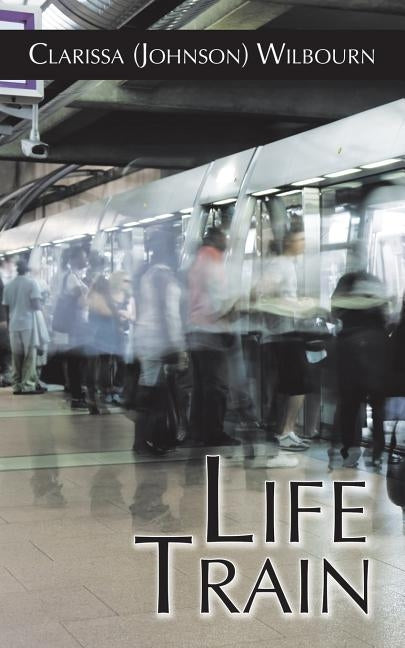 Life Train by Wilbourn, Clarissa