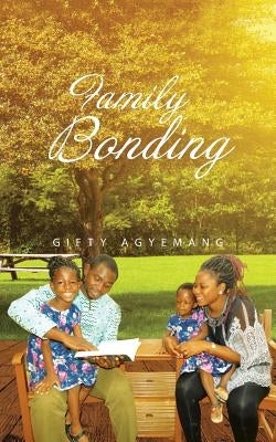 Family Bonding by Agyemang, Gifty