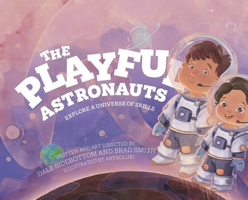 The Playful Astronauts: Explore a Universe of Skills by Sidebottom, Dale