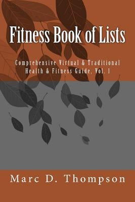 Fitness Book of Lists: Comprehensive Virtual & Traditional Health & Fitness Guide by Thompson, Marc D.