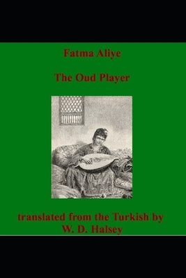 The Oud Player: [Udi] by Aliye, Fatma