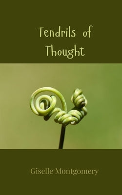 Tendrils of Thought by Montgomery, Giselle