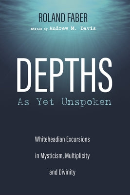 Depths As Yet Unspoken by Faber, Roland