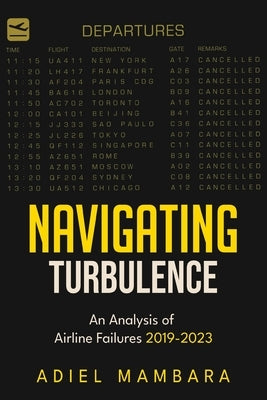 Navigating Turbulence: An Analysis of Airline Failures 2019-2023 by Mambara, Adiel