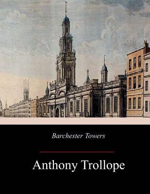 Barchester Towers by Trollope, Anthony
