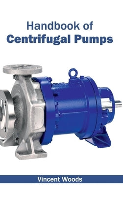 Handbook of Centrifugal Pumps by Woods, Vincent