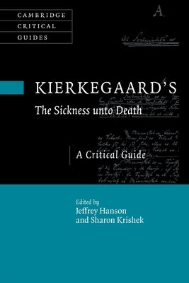 Kierkegaard's the Sickness Unto Death: A Critical Guide by Hanson, Jeffrey