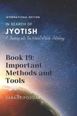 Important Methods and Tools: A Journey into the World of Vedic Astrology by Poddar, Sarajit