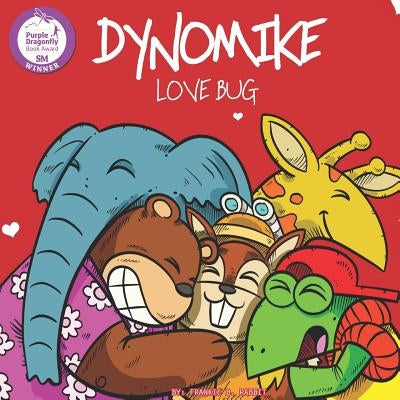 Dynomike: Love Bug (Children's Valentine's Day Book About Spreading Love and Kindness) by Suratos, Don