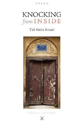 Knocking from Inside / Poems by Ansari, Tiel Aisha