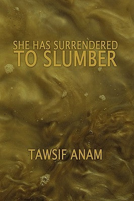 She Has Surrendered to Slumber by Anam, Tawsif