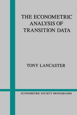 The Econometric Analysis of Transition Data by Lancaster, Tony