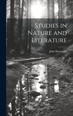 Studies in Nature and Literature by Burroughs, John