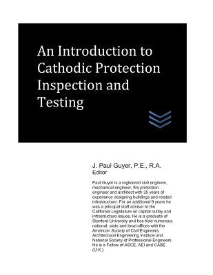 An Introduction to Cathodic Protection Inspection and Testing by Guyer, J. Paul