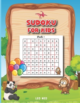 Sudoku for kids: Sudoku Puzzles From Beginner First Sudoku Book with Solution by Ned, Leo