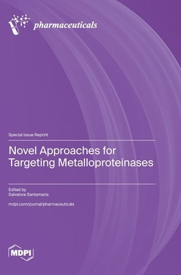 Novel Approaches for Targeting Metalloproteinases by Santamaria, Salvatore