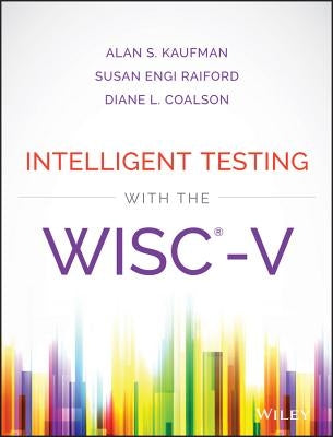 Intelligent Testing with the Wisc-V by Kaufman, Alan S.