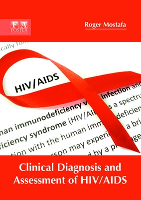 Clinical Diagnosis and Assessment of HIV/AIDS by Mostafa, Roger