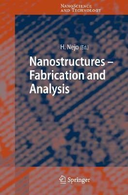 Nanostructures: Fabrication and Analysis by Nejo, Hitoshi