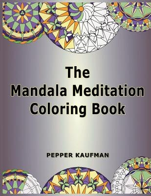 The Mandala Meditation Coloring Book by Kaufman, Pepper