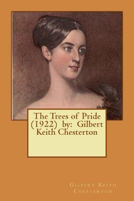 The Trees of Pride (1922) by: Gilbert Keith Chesterton by Chesterton, G. K.