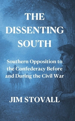 The Dissenting South by Stovall, Jim