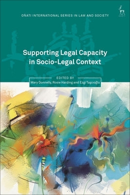 Supporting Legal Capacity in Socio-Legal Context by Donnelly, Mary