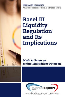 Basel III Liquidity Regulation and Its Implications by Petersen, Mark