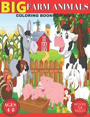 Big Farm Animals Coloring book For Kids: Beautiful Coloring Pages of Animals on the Farm Chickens, Cows, Horses, Pigs, Ducks And Many More ( Farm Anim by Ahmed, Tofayel