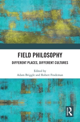 Field Philosophy: Different Places, Different Cultures by Frodeman, Robert
