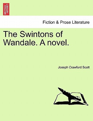 The Swintons of Wandale. a Novel. by Scott, Joseph Crawford