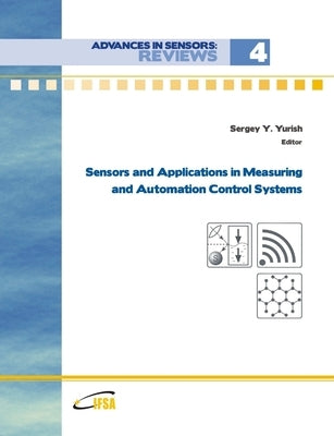 Advances in Sensors: Reviews, Vol.4 'Sensors and Applications in Measuring and Automation Control Systems' by Yurish, Sergey