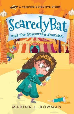 Scaredy Bat and the Sunscreen Snatcher by Bowman, Marina J.