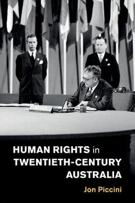 Human Rights in Twentieth-Century Australia by Piccini, Jon