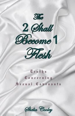 The 2 Shall Become 1 Flesh by Cooley, Shelia