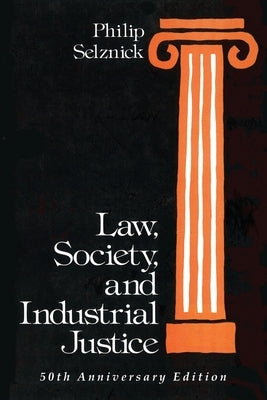 Law, Society, and Industrial Justice by Nonet, Philippe