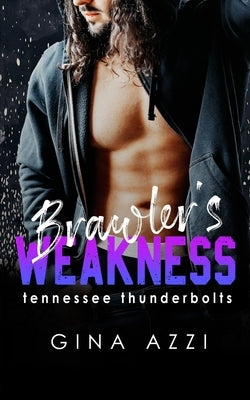 Brawler's Weakness: A Grumpy/Sunshine Hockey Romance by Azzi, Gina