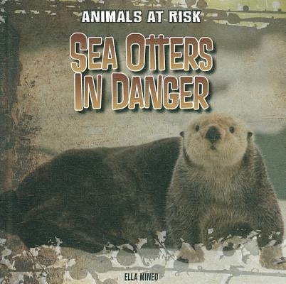 Sea Otters in Danger by Mineo, Ella