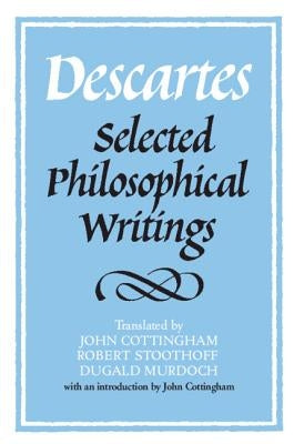 Descartes: Selected Philosophical Writings by Descartes, René