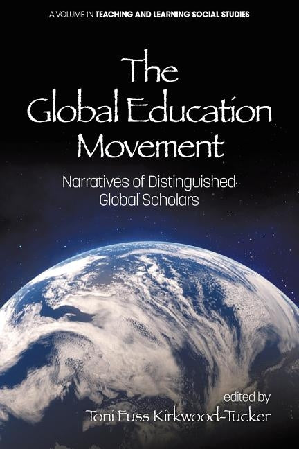 The Global Education Movement: Narratives of Distinguished Global Scholars by Kirkwood-Tucker, Toni Fuss