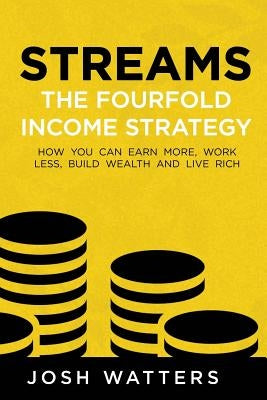 Streams: The Fourfold Income Strategy by Watters, Josh
