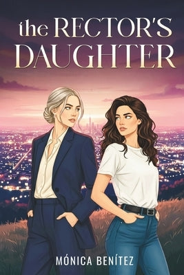 The Rector's Daughter: Forbidden Sapphic Romance / Age Gap by Benítez, Mónica